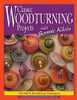 Classic Woodturning Projects with Bonnie Klein: 12 Skill-Building Designs
