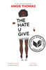The Hate U Give: A Printz Honor Winner