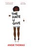 The Hate U Give: A Printz Honor Winner