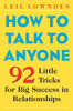 How to Talk to Anyone: 101 Little Communication Tricks for Big Success in Relationships