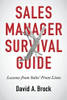 Sales Manager Survival Guide: Lessons From Sales' Front Lines