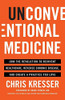 Unconventional Medicine: Join the Revolution to Reinvent Healthcare, Reverse Chronic Disease, and Create a Practice You Love