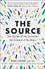 The Source: The Secrets of the Universe, the Science of the Brain