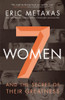 Seven Women: And the Secret of Their Greatness