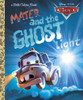 Mater and the Ghost Light (Little Golden Book) (Cars movie tie in)