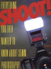 Shoot!: Everything you Ever Wanted to Know About 35Mm Photography