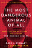 The Most Dangerous Animal of All: Searching for My Father . . . and Finding the Zodiac Killer