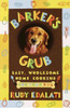 Barker's Grub : Easy, Wholesome Home-Cooking for Dogs