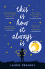 This Is How It Always Is: A Novel