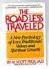 The Road Less Traveled: A New Psychology of Love, Traditional Values, and Spiritual Growth