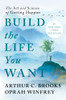 Build the Life You Want: The Art and Science of Getting Happier