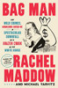 Bag Man: The Wild Crimes, Audacious Cover-up, and Spectacular Downfall of a Brazen Crook in the White House