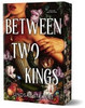 Between Two Kings (Deluxe Edition) A Split Or Swallow Novel