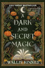 A Dark and Secret Magic A Novel