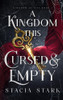A Kingdom This Cursed and Empty