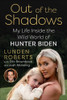 Out of the Shadows My Life Inside the Wild World of Hunter Biden