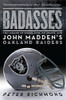Badasses The Legend of Snake, Foo, Dr. Death, and John Madden's Oakland Raiders
