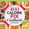 400 Calorie Fix Cookbook 400 All-New Simply Satisfying Meals