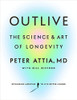 Outlive The Science and Art of Longevity