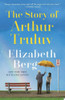 The Story of Arthur Truluv A Novel