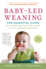 Baby-Led Weaning, Completely Updated and Expanded Tenth Anniversary Edition The Essential Guide—How to Introduce Solid Foods and Help Your Baby to Grow Up a Happy and Confident Eater