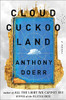Cloud Cuckoo Land: A Novel