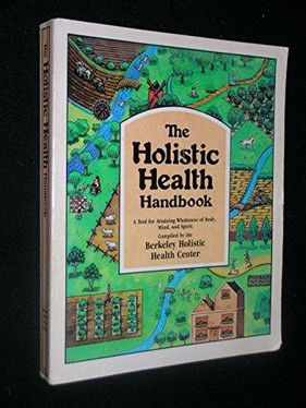 The Holistic health handbook: A tool for attaining wholeness of body, mind, and spirit