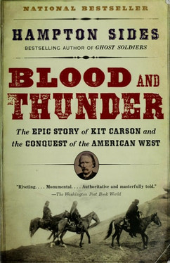 Blood and Thunder: The Epic Story of Kit Carson and the Conquest of the American West