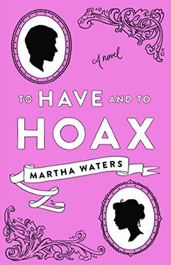 To Have and to Hoax: A Novel (1) (The Regency Vows)