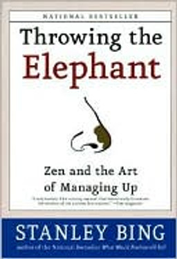 Throwing the Elephant: Zen and the Art of Managing Up