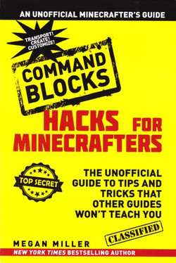 Hacks for Minecrafters : The Unofficial Guide to Tips and Tricks That Other Guides Won't Teach You (Scholastic Edition)