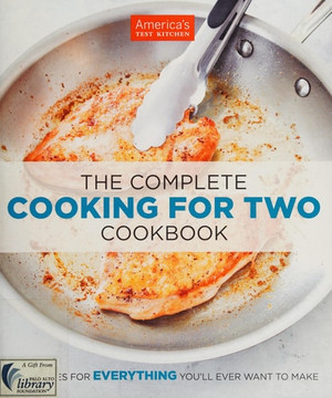 The Complete Cooking for Two Cookbook: 650 Recipes for Everything You'll Ever Want to Make