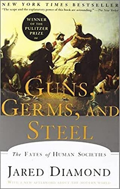 Guns, Germs, and Steel: The Fates of Human Societies