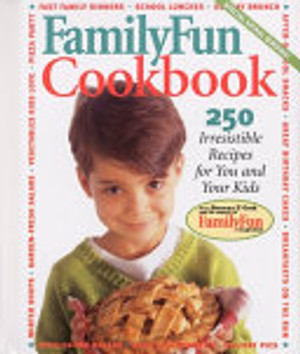 Family Fun Cookbook: 250 Irresistible Recipes for You and Your Kids