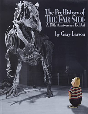 The PreHistory of The Far Side:: A 10th Anniversary Exhibit (Volume 14)