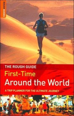 The Rough Guide First-Time Around the World: A Trip Planner for the Ultimate Journey, 2nd Edition