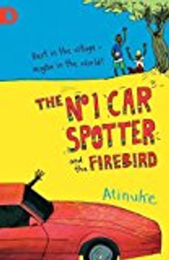 The No. 1 Car Spotter and the Firebird. Atinuke