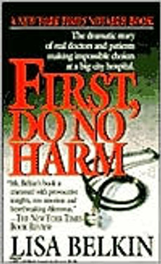 First, Do No Harm: The Dramatic Story of Real Doctors and Patients Making Impossible Choices at a Big-City Hospital