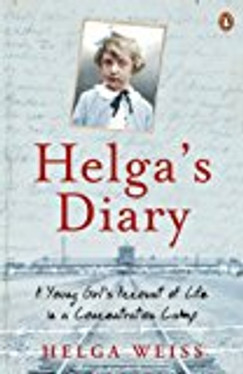 Helga's Dairy: A Young Girl's Account Of Life In Concentration Camp