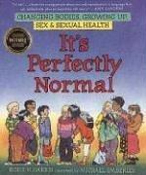 It's Perfectly Normal: Changing Bodies, Growing Up, Sex, and Sexual Health (The Family Library)