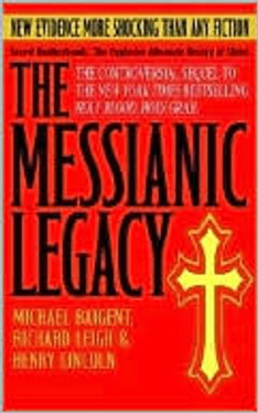 The Messianic Legacy: Secret Brotherhoods. The Explosive Alternate History of Christ