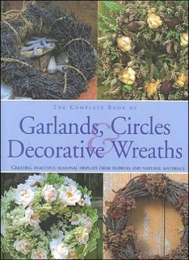 The Complete Book of Garlands, Circles & Decorative Wreaths