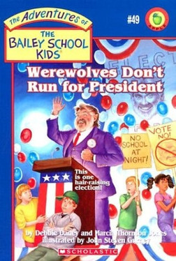 Werewolves Don't Run for President (Bailey School Kids #49)