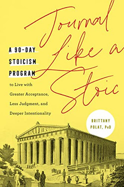 Journal Like a Stoic: A 90-Day Stoicism Program 