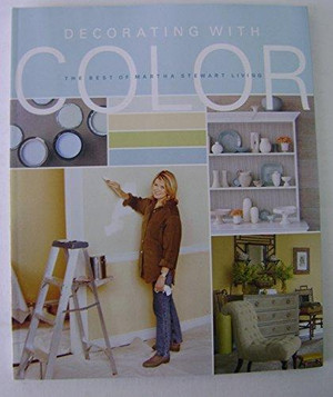 The Best of Martha Stewart Living: Decorating With Color