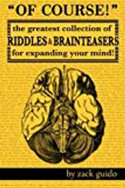 Of Course!: The Greatest Collection of Riddles & Brain Teasers For Expanding Your Mind