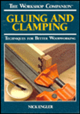 Gluing and Clamping: Techniques for Better Woodworking (The Workshop Companion)