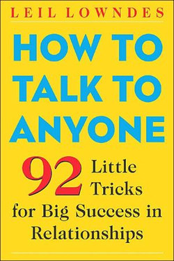 How to Talk to Anyone : 92 Little Tricks for Big Success in Relationships