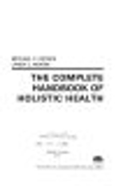 The Complete Handbook of Holistic Health