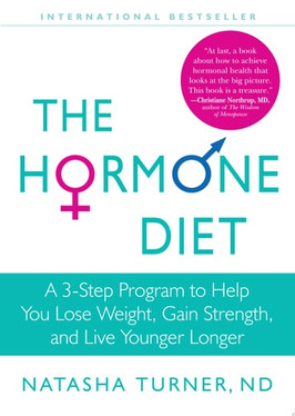 The Hormone Diet: A 3-Step Program to Help You Lose Weight, Gain Strength, and Live Younger Longer